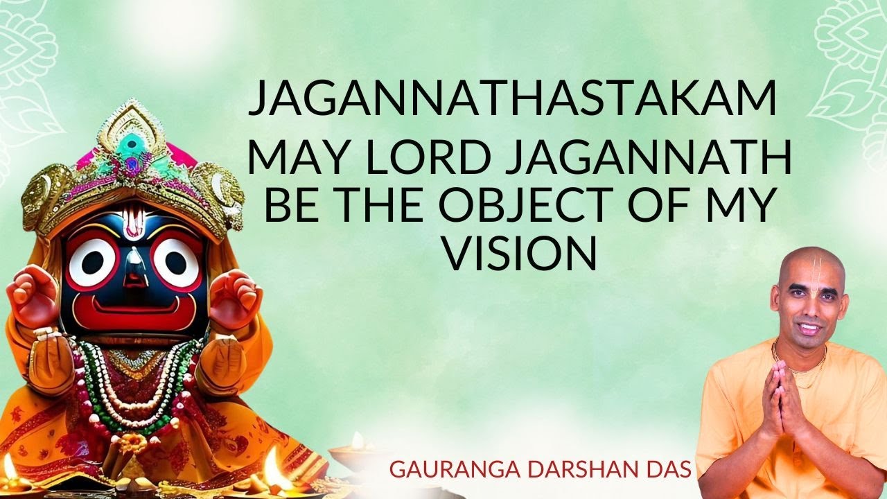 Jagannathastakam - Explanation | May Lord Jagannath be the Object of My Vision | GaurangaDarshanDas