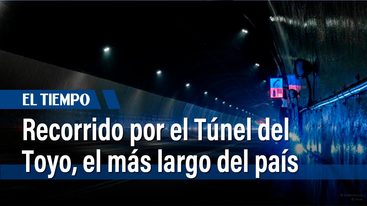 Recorrido por el Túnel del Toyo, el más largo del país | El Tiempo