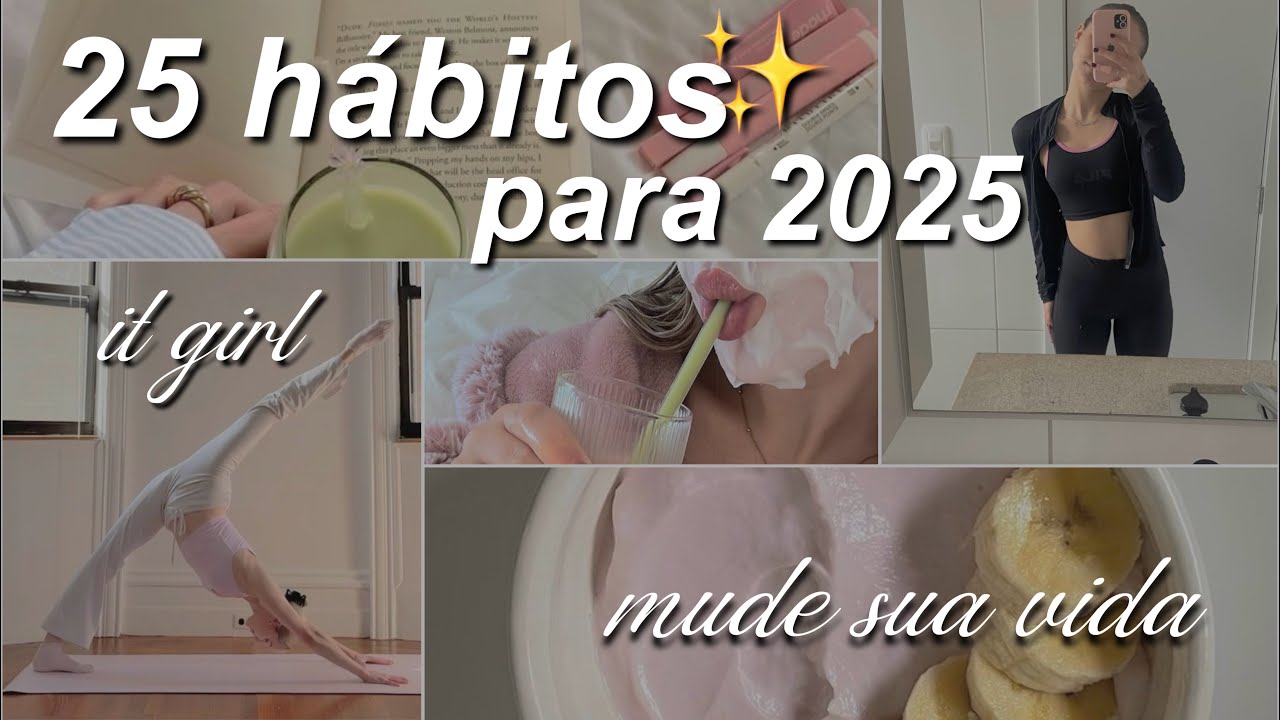 25 h&aacute;bitos para 2025|transforme sua vida