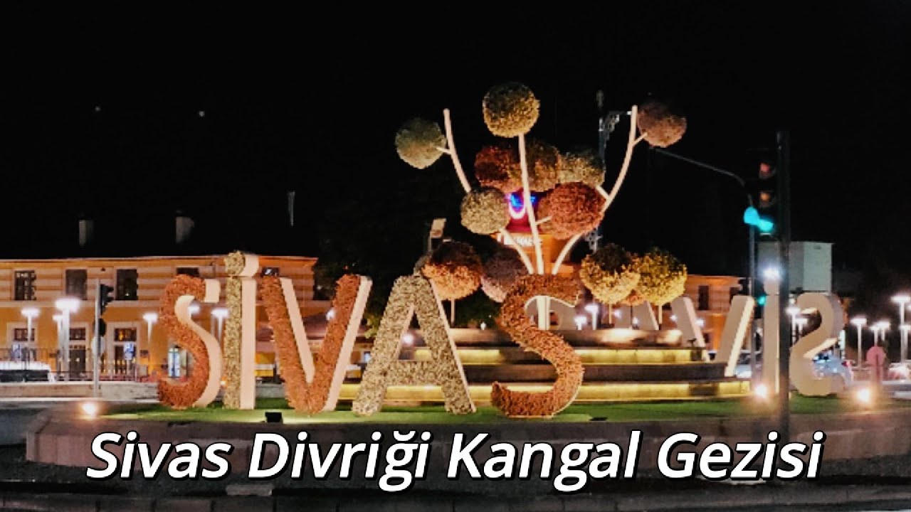 Sivas Merkez Divriği Kangal Gezimiz