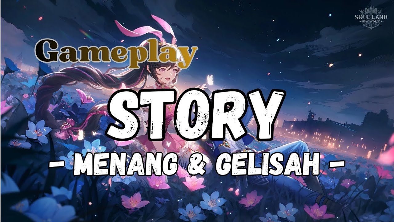 Gameplay Story - Menang dan Gelisah - Soul Land New World