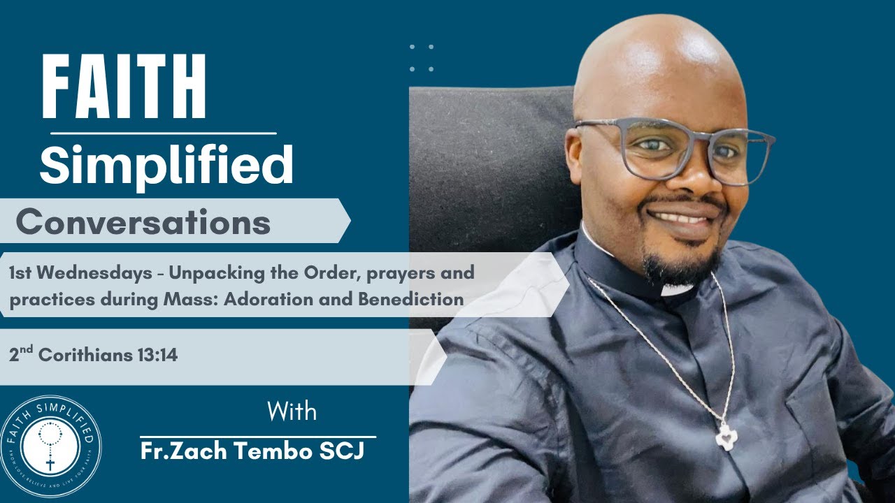 1st Wednesdays   Unpacking the Order, prayers and practices during Mass  Adoration and Benediction