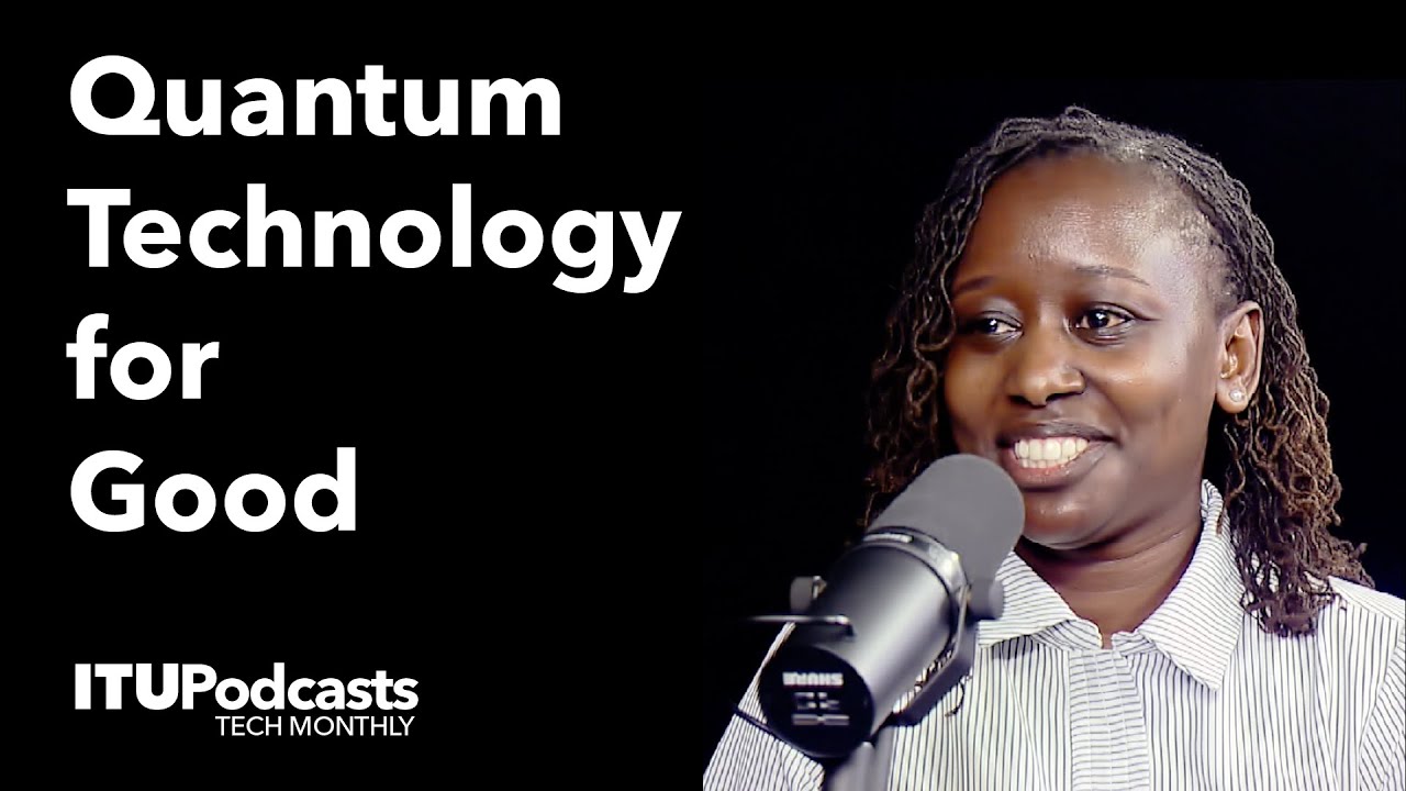 ITU Tech Monthly | Advancing Quantum Technology for Good