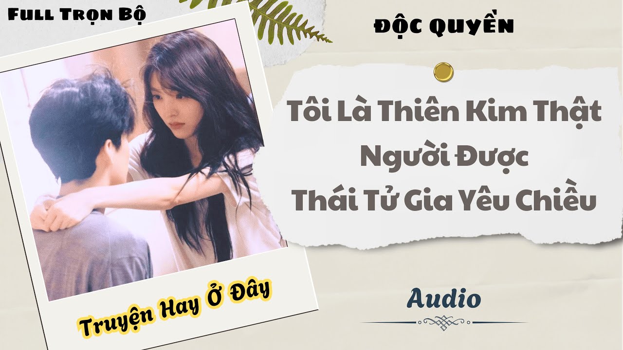 [Truyện Audio] | Tôi Là Thiên Kim Thật, Người Được Thái Tử Gia Yêu Chiều | DuDu Audio