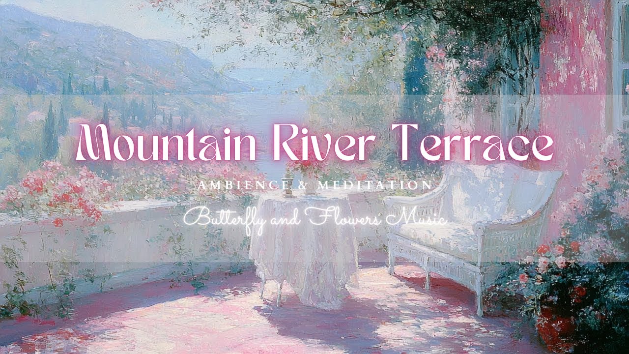 Mountain River Terrace — 3 Hours of Soft Breeze, Sunlight and an Easy Afternoon | 4K