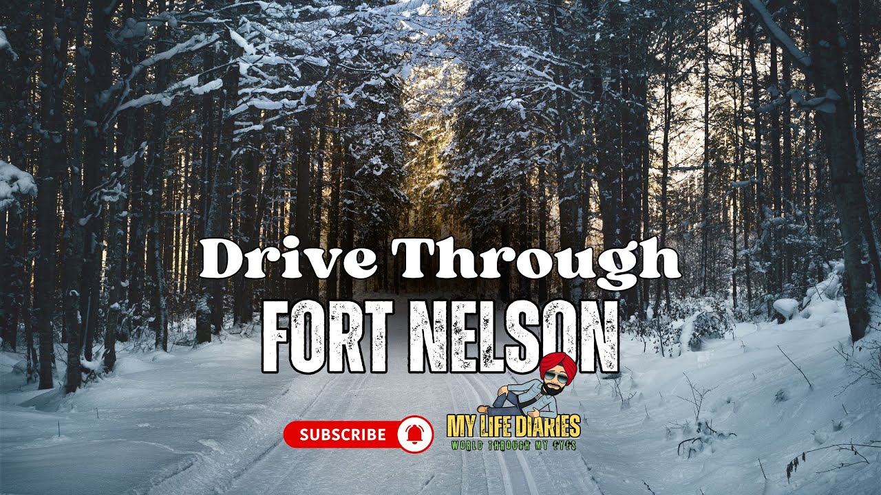 Fort Nelson - Drive Through 🇨🇦 | Small Town, Big Heart