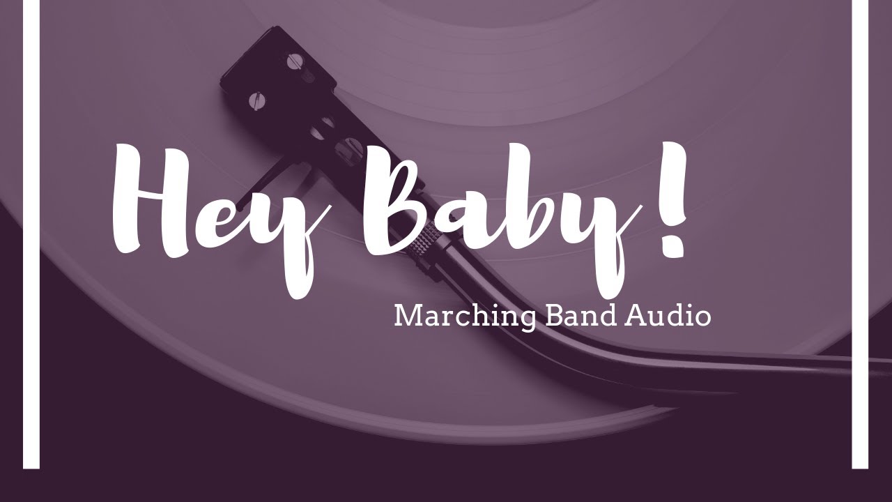 Hey Baby! - Marching Band Audio