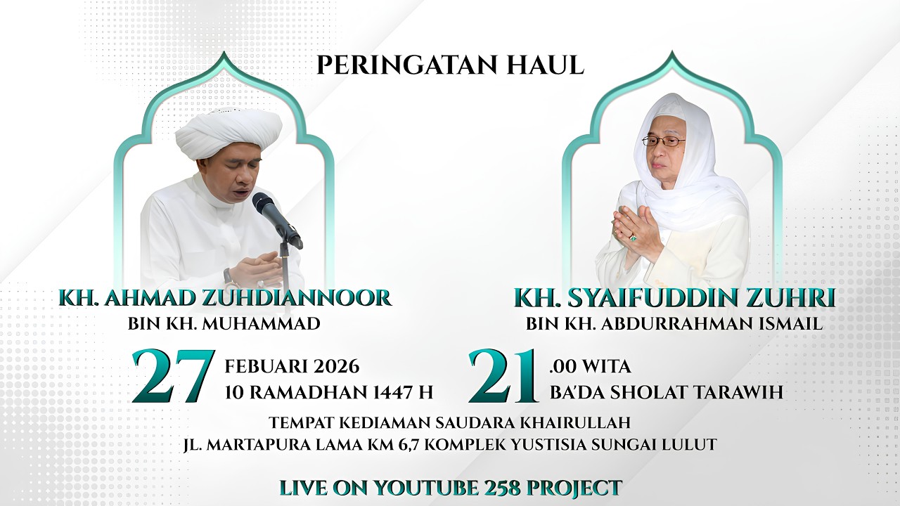 PERINGATAN HAUL KE 6 KH. AHMAD ZUHDIANNOR & HAUL KE 2 KH. SYAIFUDDIN ZUHRI 27/02/26