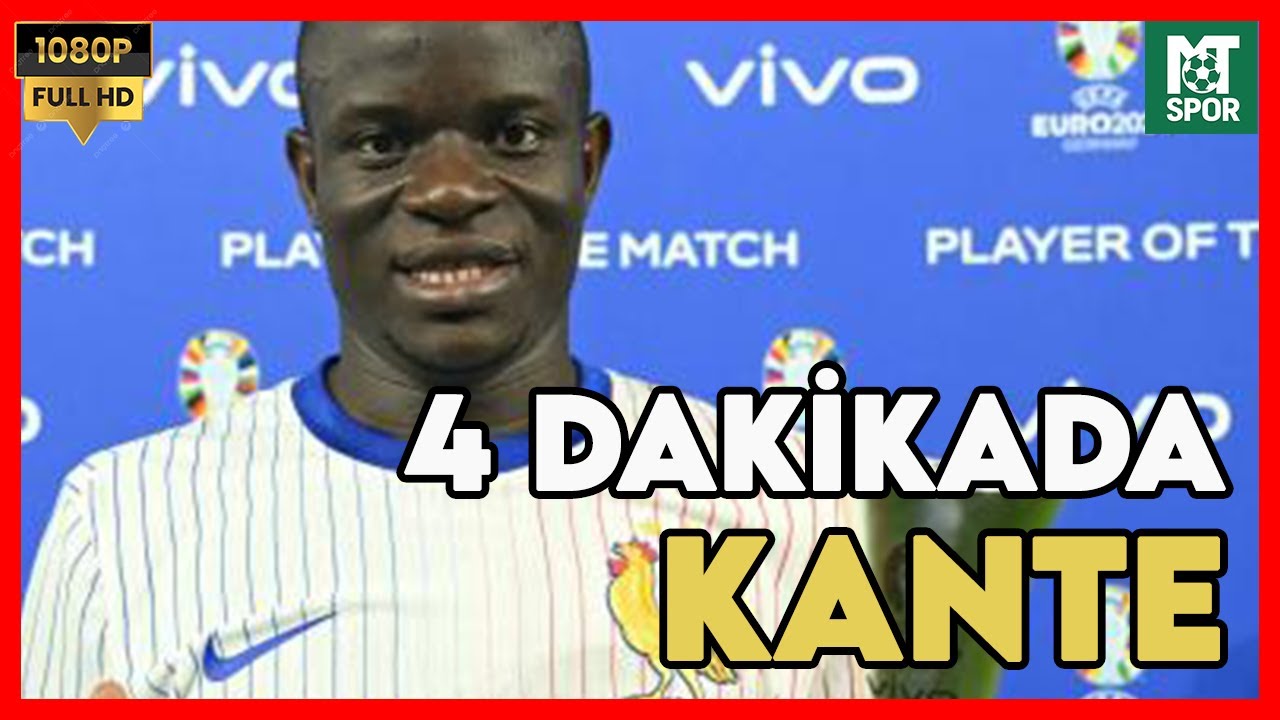 4 DAKİKADA N'GOLO KANTE