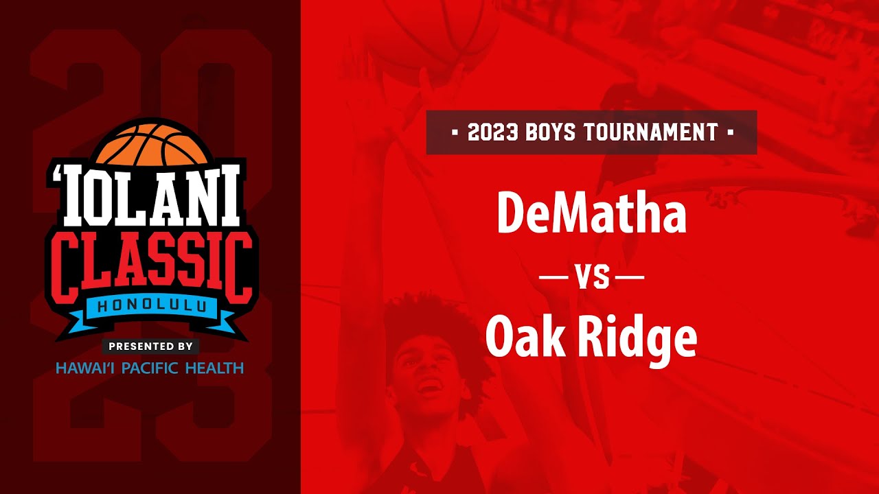 ‘Iolani Classic semifinals -- DeMatha vs. Oak Ridge