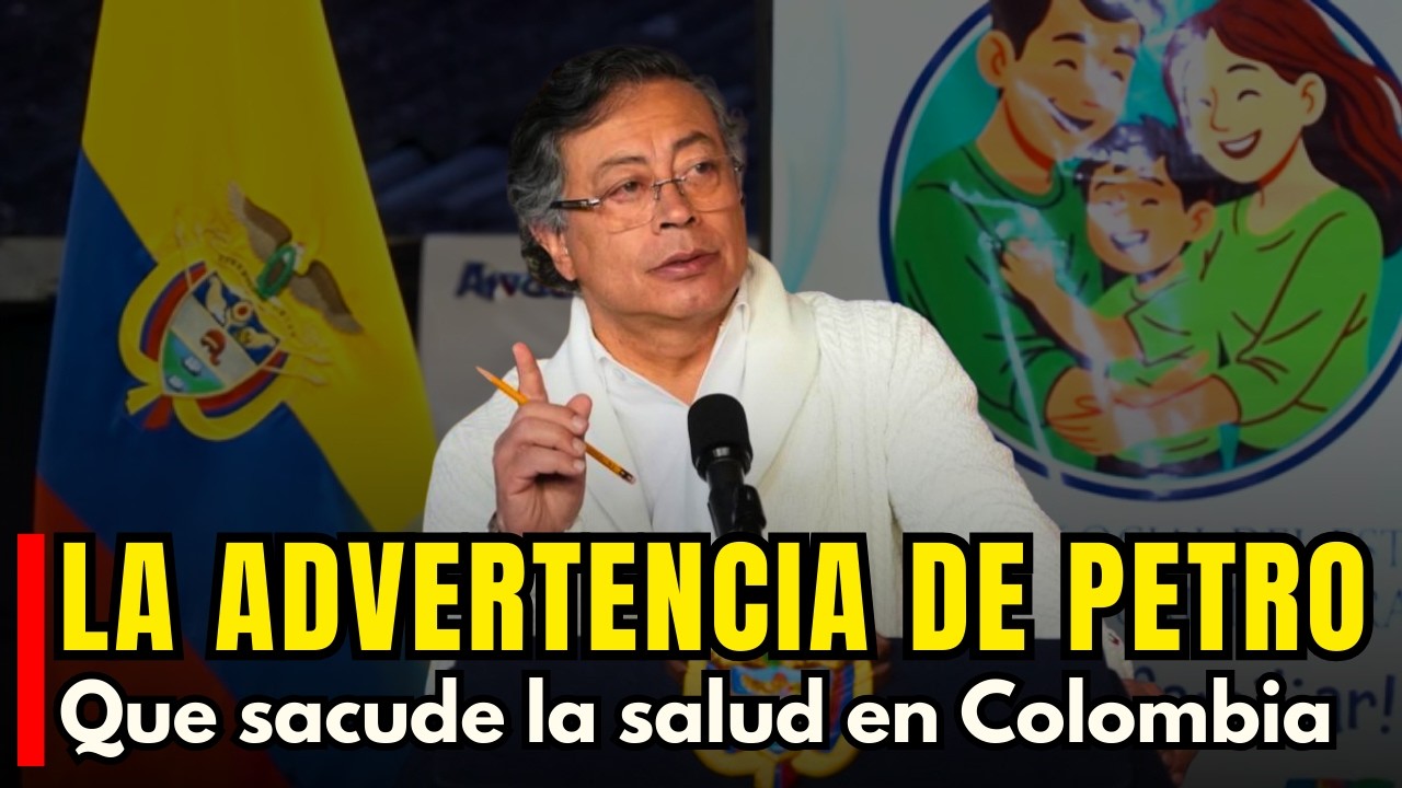 ¿Cuál fue la ADVERTENCIA que hizo Petro sobre la SALUD en Colombia?
