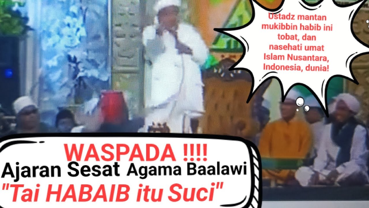 Ustadz Mantan Mukibbin Habib Tobat dari Ajaran Agama Sesat Baalawi! TAI Habaib itu Suci!