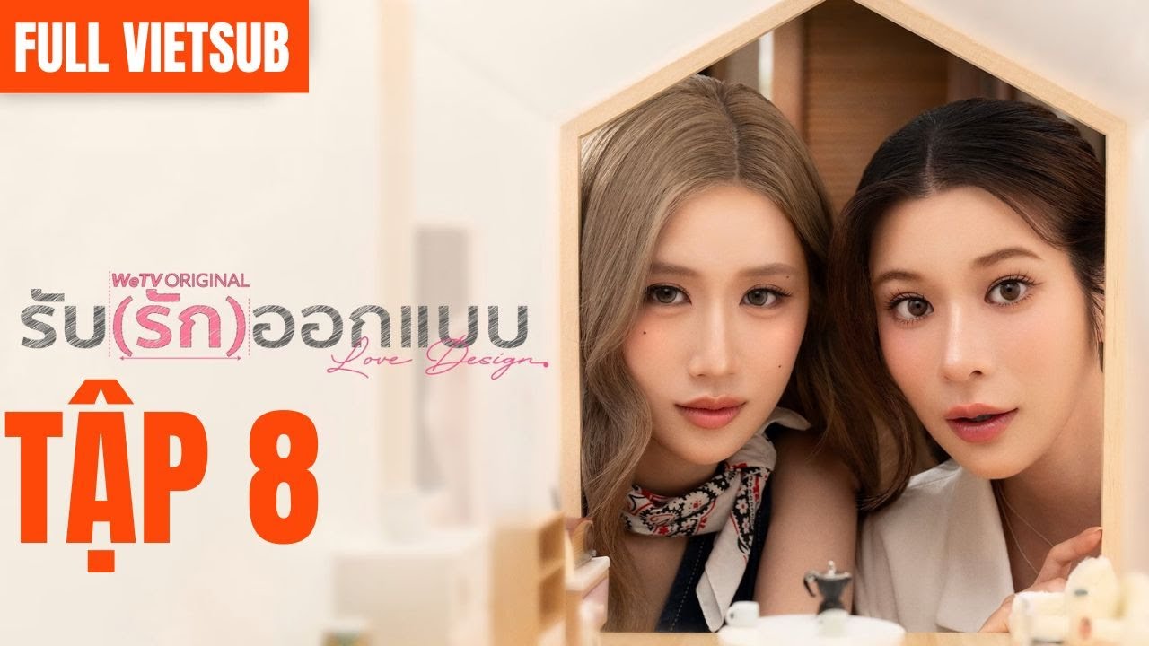 [FULL VIETSUB] Love Design The Series Tập 8