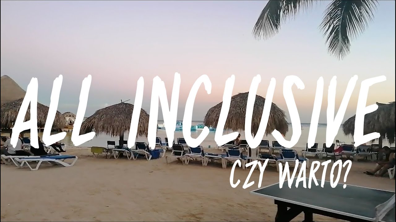 Czy warto jeździć do hotelu ALL INCLUSIVE