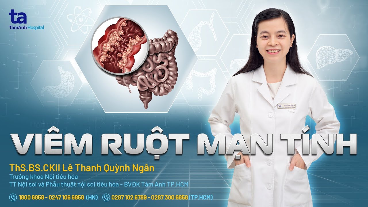Viêm ruột mạn tính: Nguyên nhân, triệu chứng và cách phòng ngừa | ThS.BS.CKII Lê Thanh Quỳnh Ngân