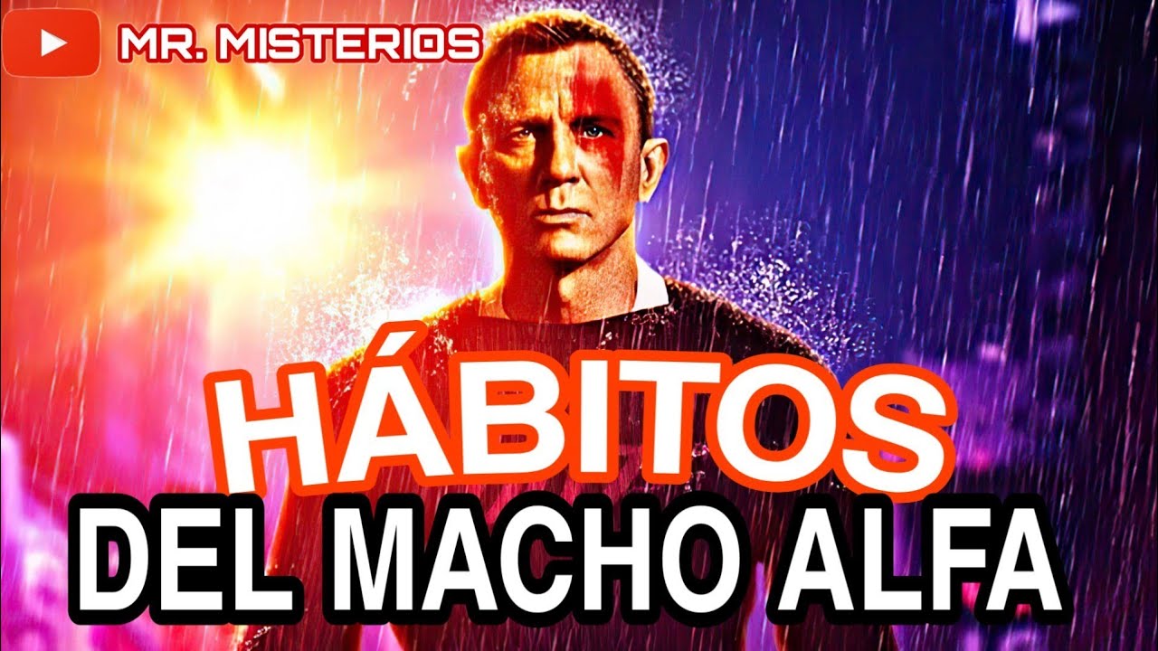 ✩ 15 HÁBITOS que debés  DESARROLLAR para ser MÁS ALFA // como SER un MACHO ALFA // MR. MISTERIOS