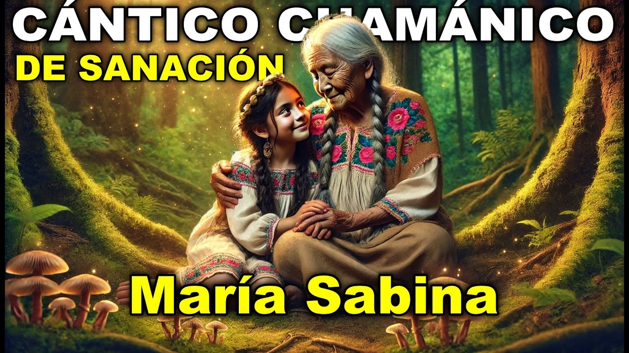 María Sabina ✨ Cúrate Mijita | Cántico Chamánico de Sanación Ancestral 💚 Música Medicina