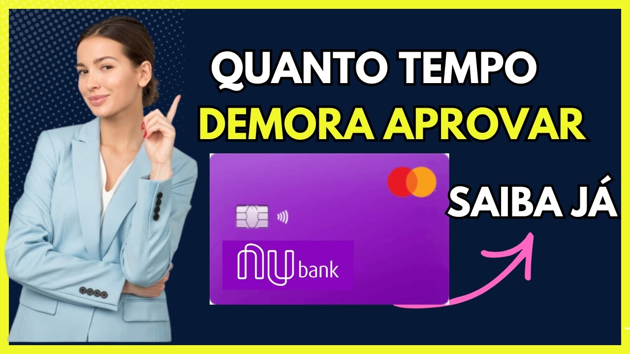 Quanto tempo demora para aprovar o cart&atilde;o Nubank? Saiba j&aacute;!