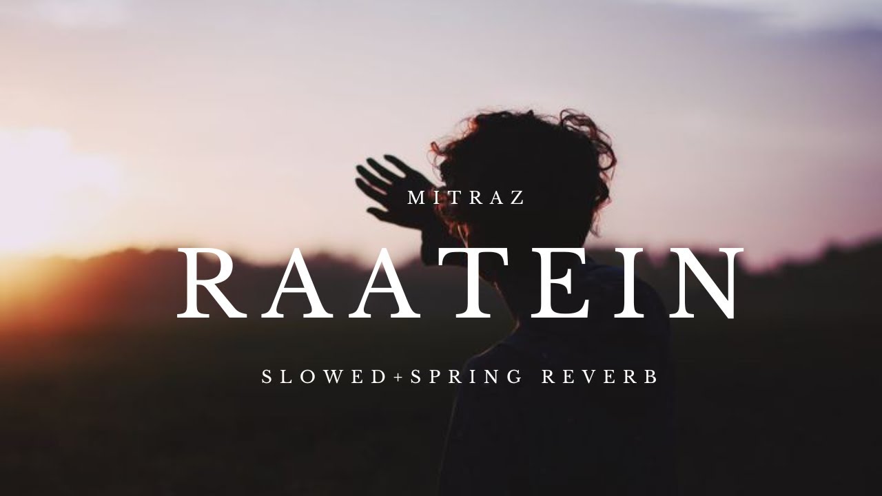 Raatein - Mitraz || [Slowed + spring reverb]