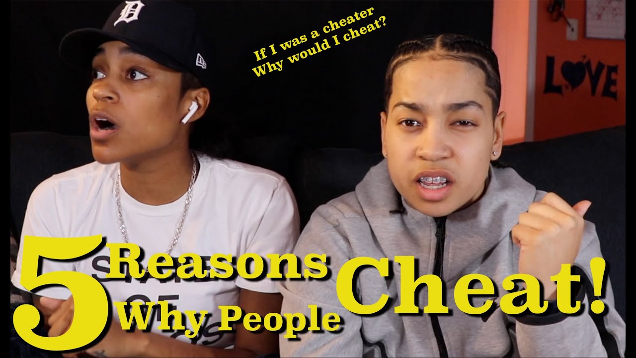 5 Reasons WHY people CHEAT!!! -|Rae & Brie|
