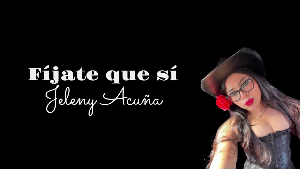 Fíjate que sí - Jeleny Acuña (cover video lyrics)