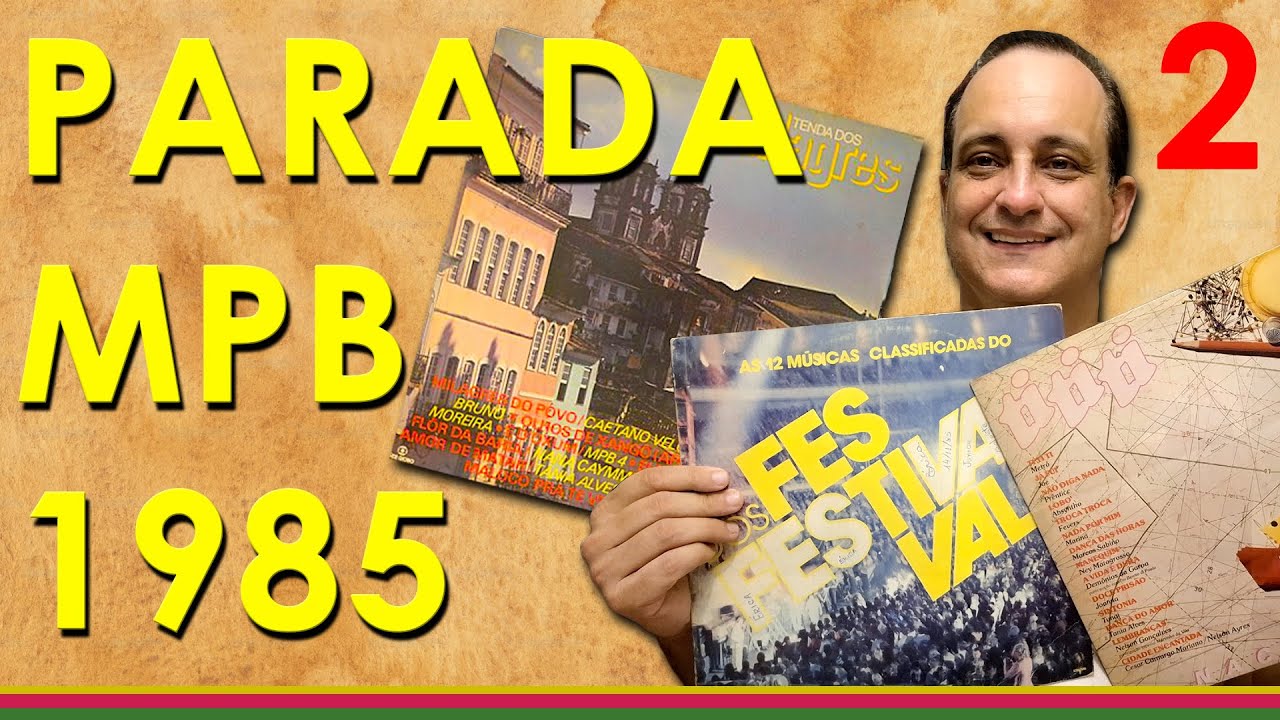 PARADA MPB 1985 (2): ALCEU, GIL, GONZAGUINHA, FESTIVAL DOS FESTIVAIS, TRILHA DA NOVELA TI TI TI