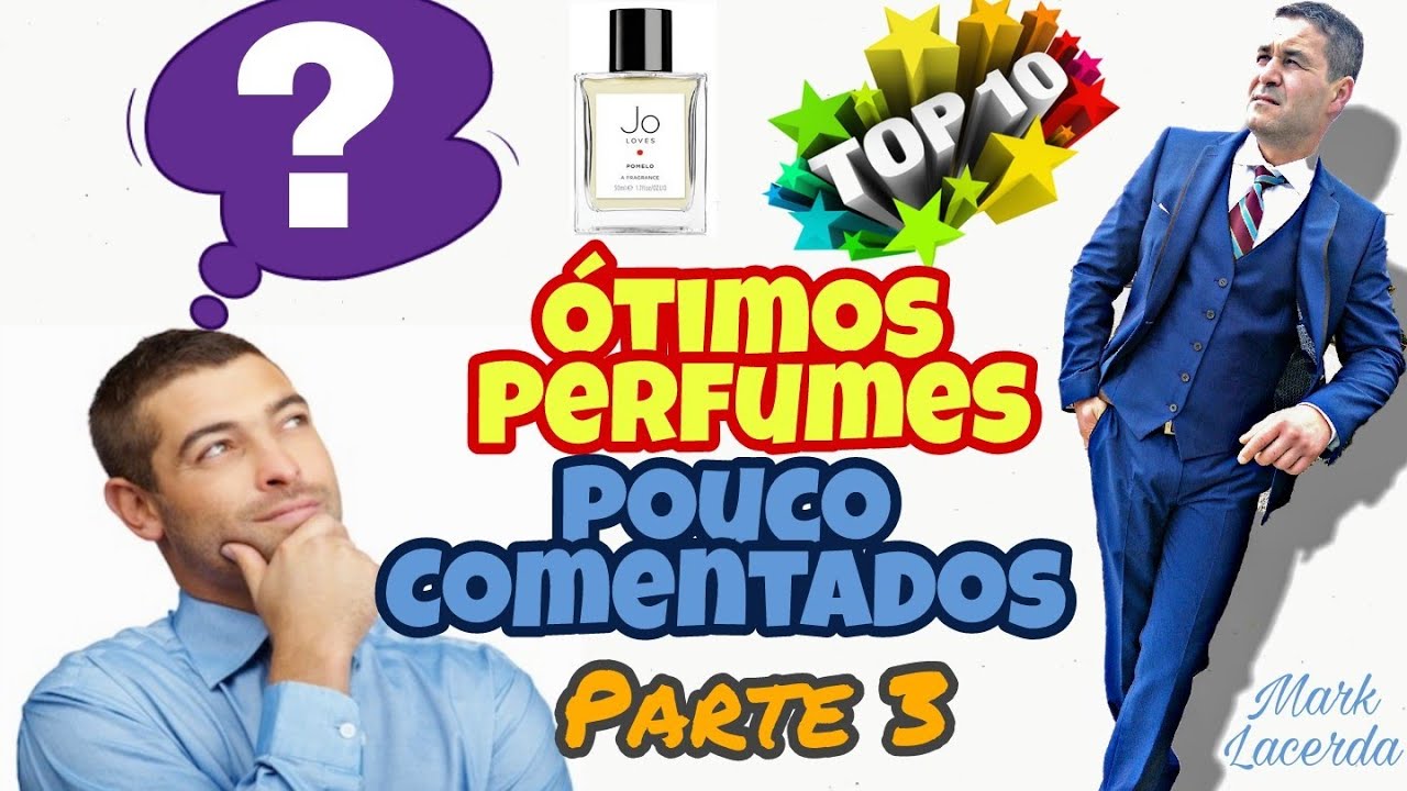Top 10 Ótimos Perfumes Pouco Comentados Parte 3