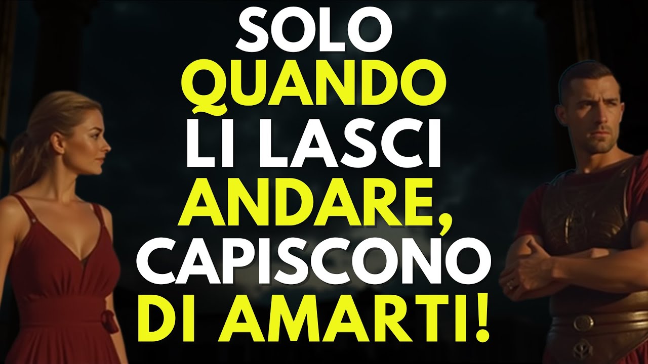 Si Sono Innamorati di Te… Dopo Che Li Hai Lasciati Andare! | Stoicismo