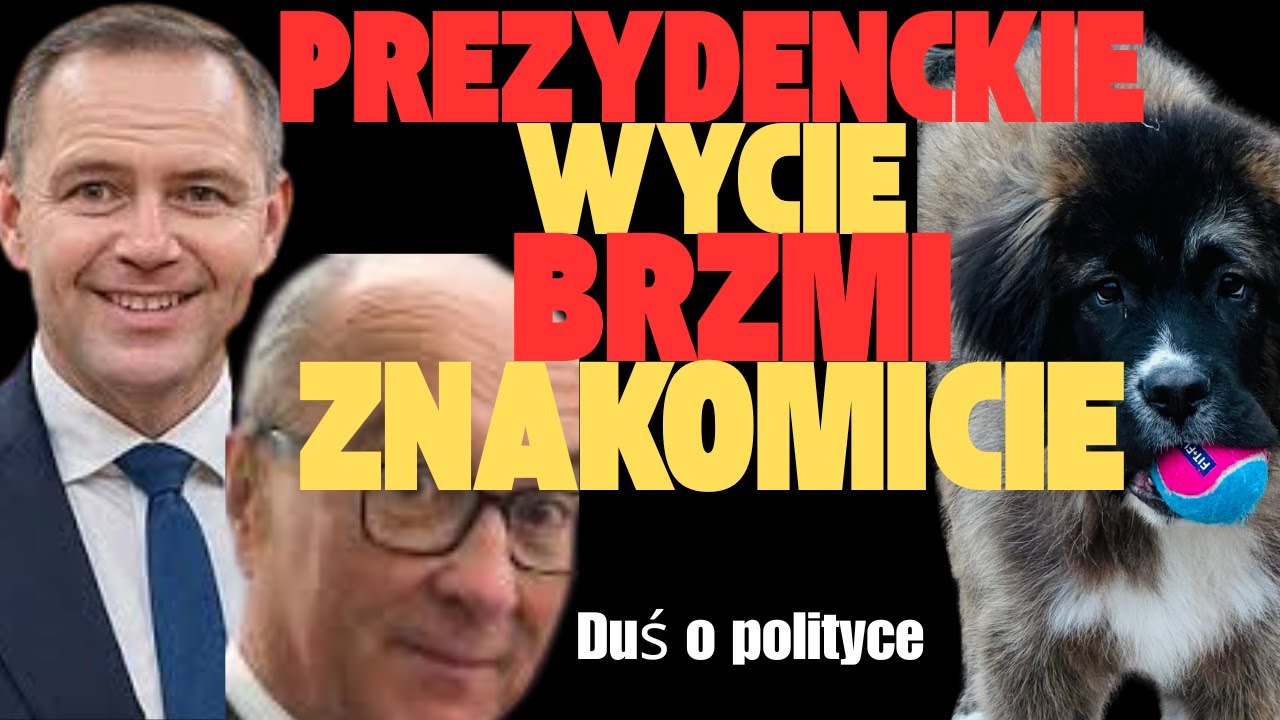 Prezydenckie wycie brzmi znakomicie/Duś o polityce/