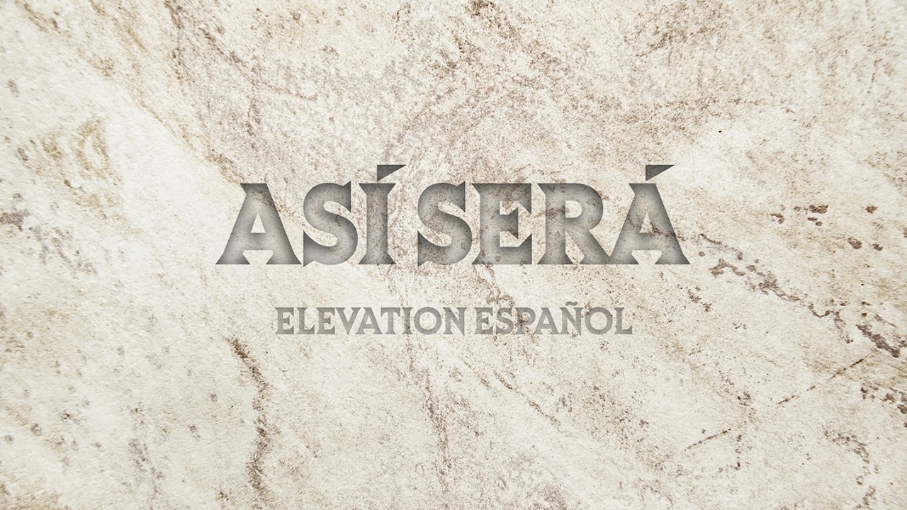 As&iacute; Ser&aacute; (Si &Eacute;l Lo Dijo) | Video Oficial Con Letras | Elevation Espa&ntilde;ol