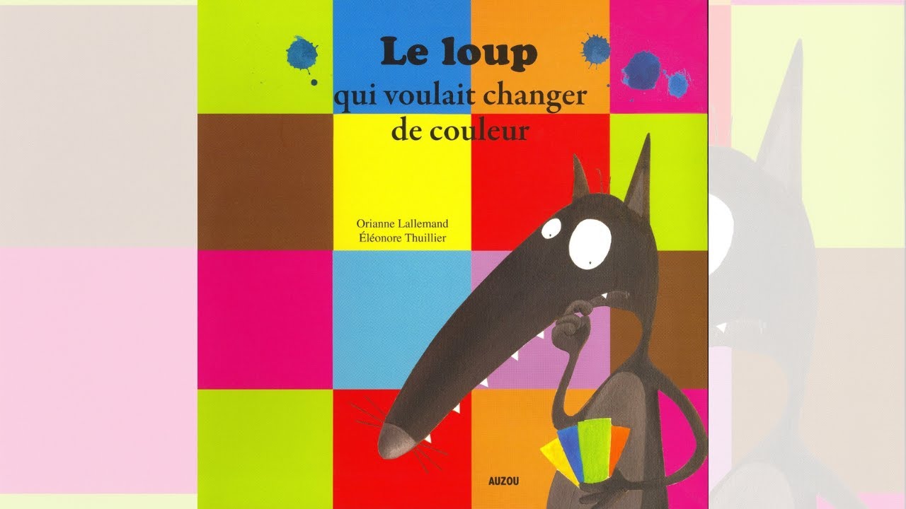Le loup qui voulait changer de couleur - Orianne Lallemand et Éléonore Thuillier
