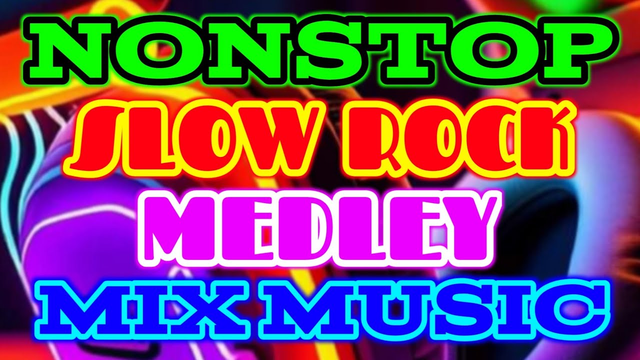 THE BEST of SLOW ROCK | NONSTOP SLOW ROCK MEDLEY ||||||| MIX MUSIC