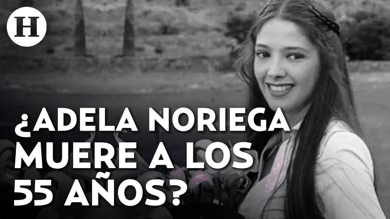 &iquest;Adela Noriega est&aacute; muerta? Esto se sabe del supuesto fallecimiento de la actriz