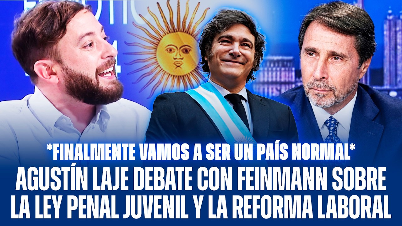 AGUSTÍN LAJE DEBATE CON FEINMANN SOBRE LA LEY PENAL JUVENIL Y LA REFORMA LABORAL