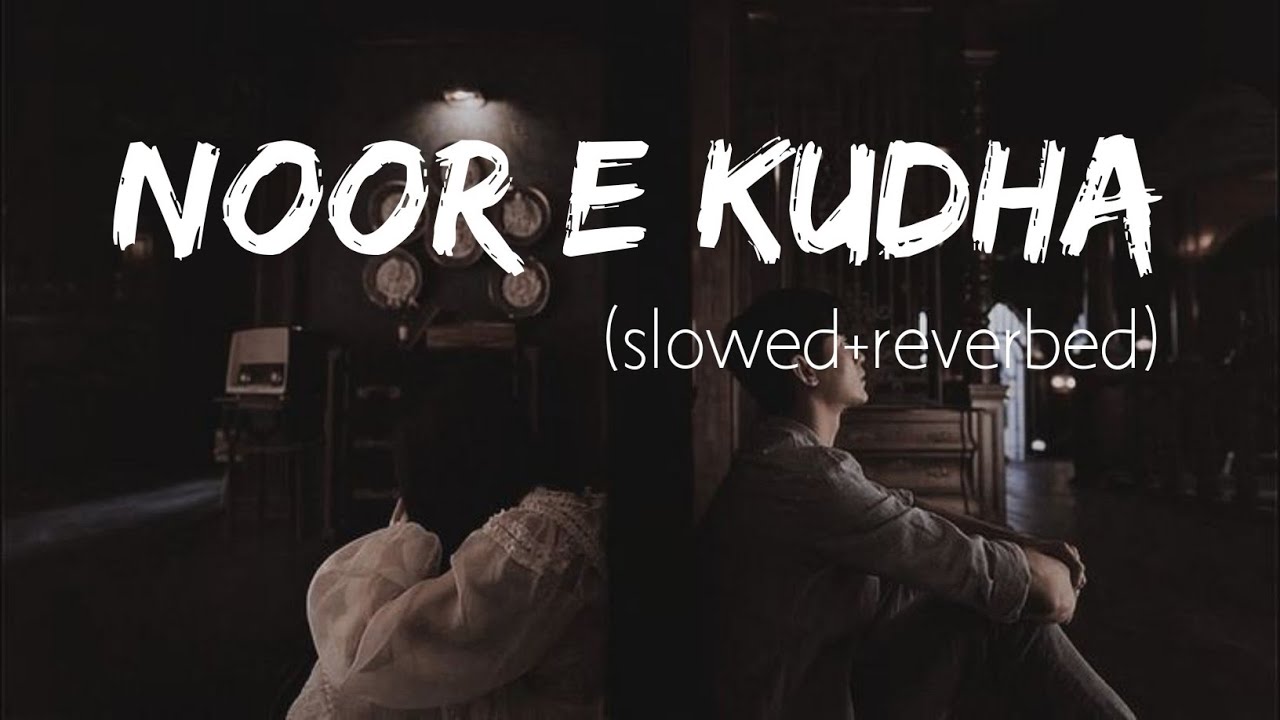 NOOR E KUDHA  | Slowed reverb