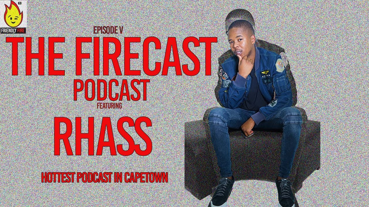 The Firecast Podcast EP5 f Rhass, Relationship status,R4 Music Fest ,Khayelitsha, Will smith slap