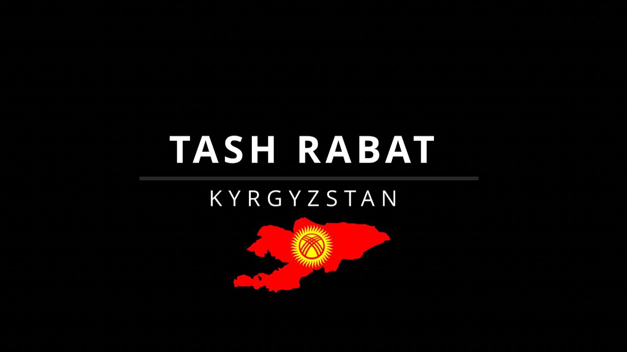 TASH RABAT- KYRGYZSTAN