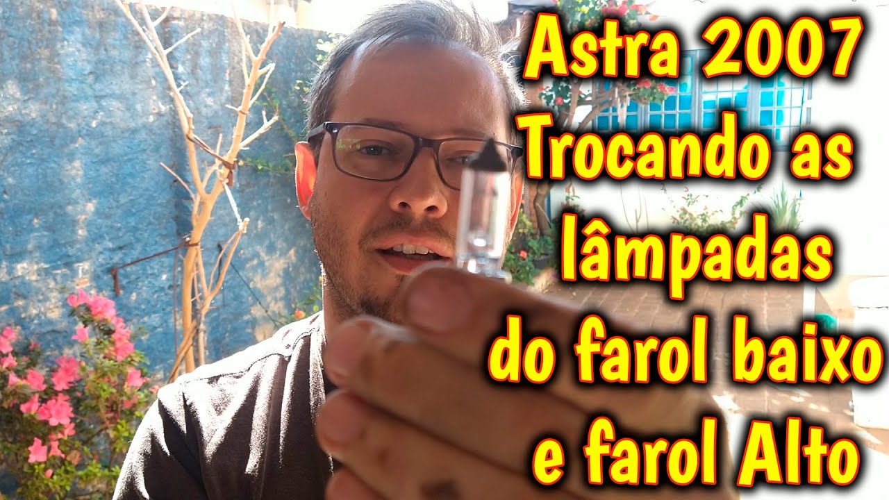 Astra 2007 - Trocando lâmpadas do farol Baixo e Alto