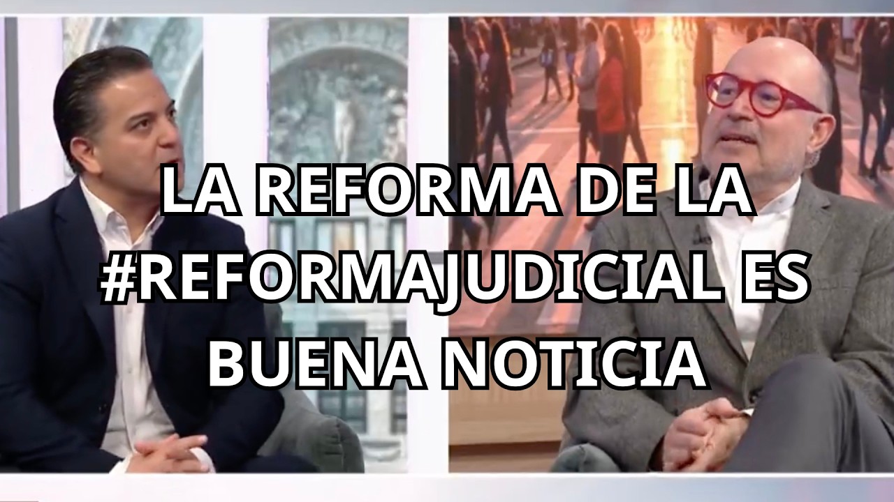 La reforma de la #ReformaJudicial es una buena noticia