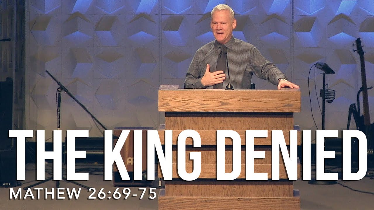 Matthew 26:69-75, The King Denied