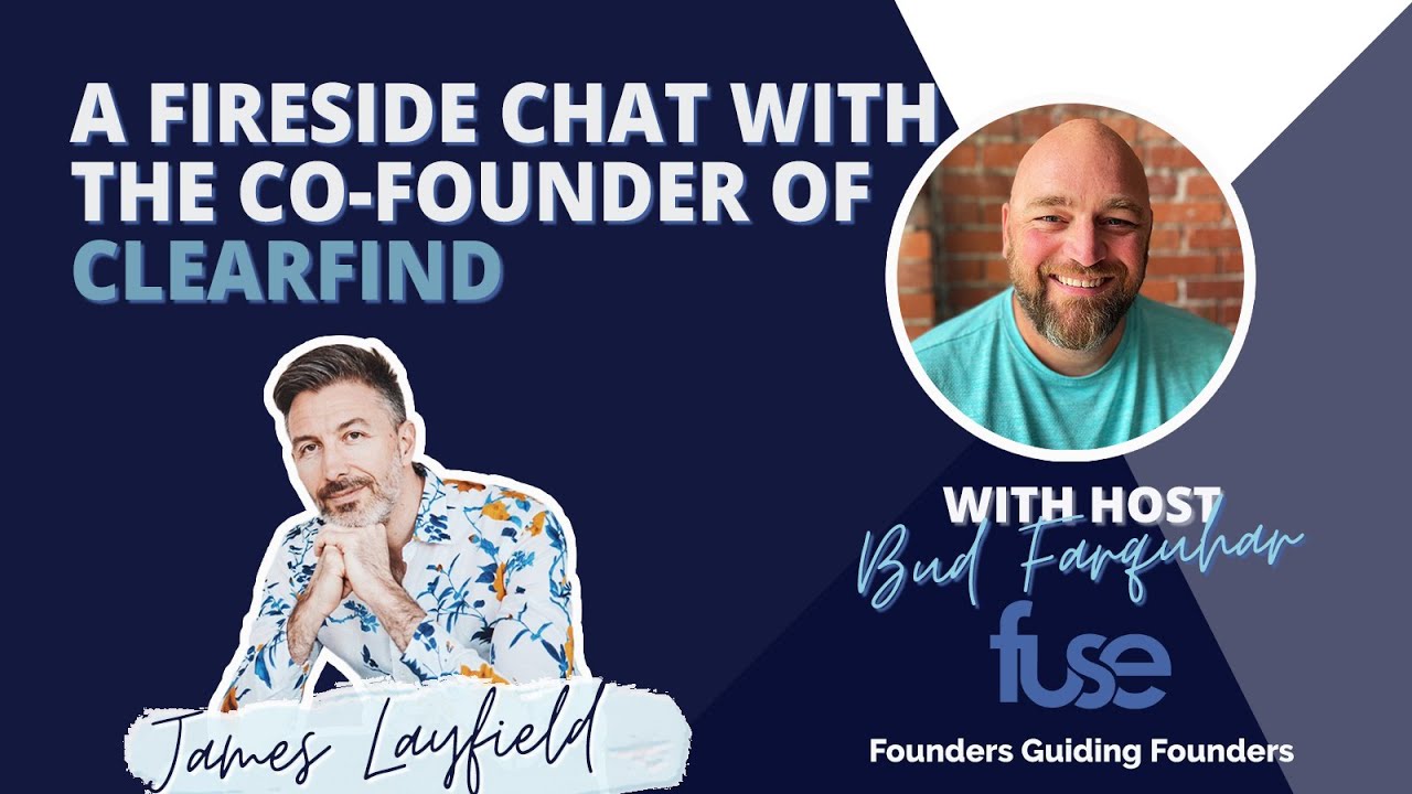 EP. 136 A Fireside Chat with the  Co-founder of Clearfind - James Layfield