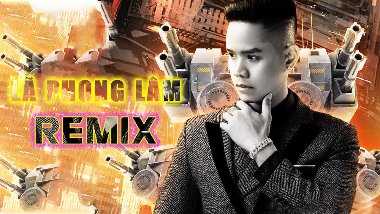 LẠC CHỐN HỒNG TRẦN, KIẾP NGƯỜI, GÃ GIANG HỒ REMIX - LÃ PHONG LÂM | NHẠC TRẺ REMIX CỰC CĂNG