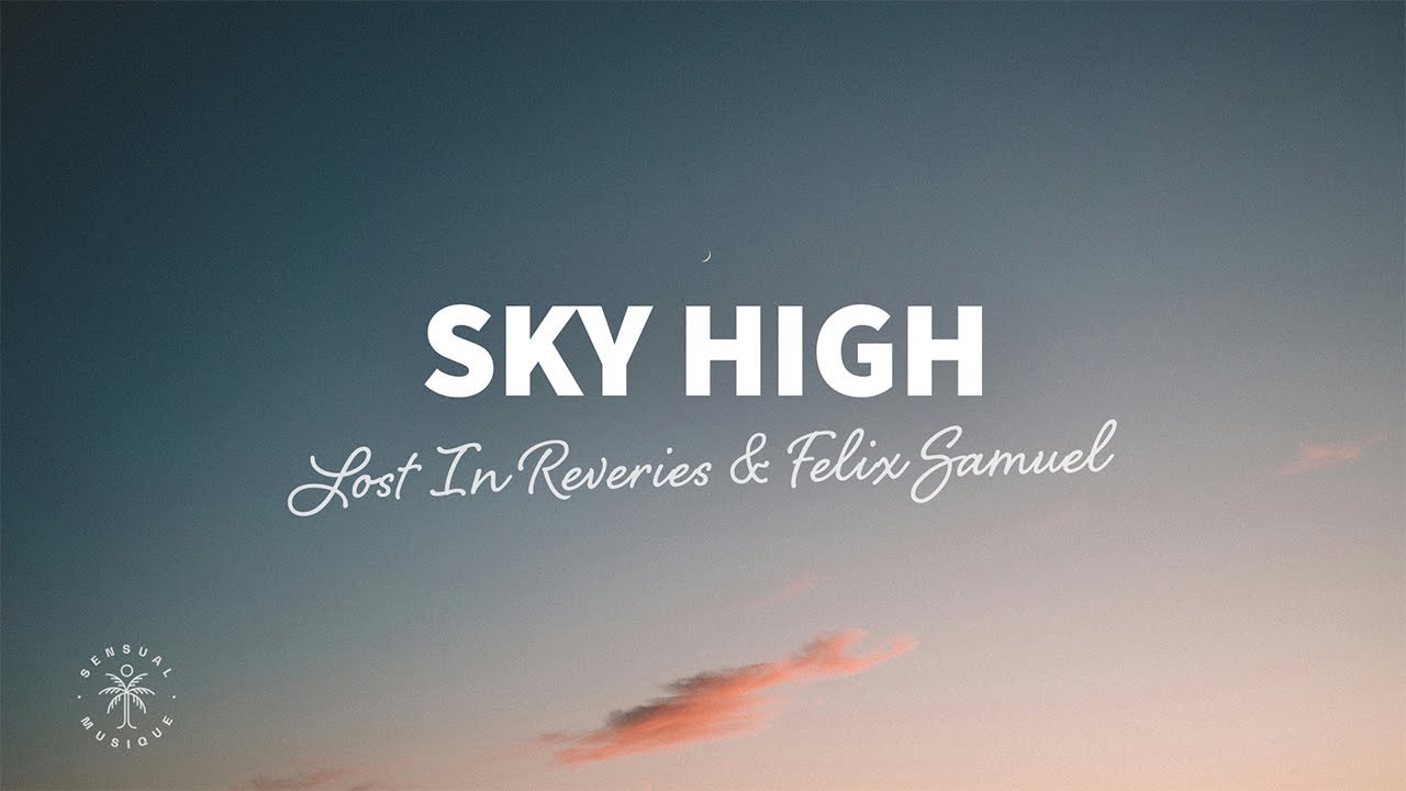 Lost In Reveries & Felix Samuel - Sky High (Lyrics)