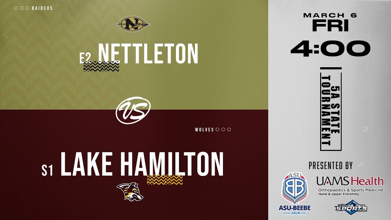 2026 5A State Tournament - Quarterfinals Girls - E2 Nettleton vs S1 Lake Hamilton