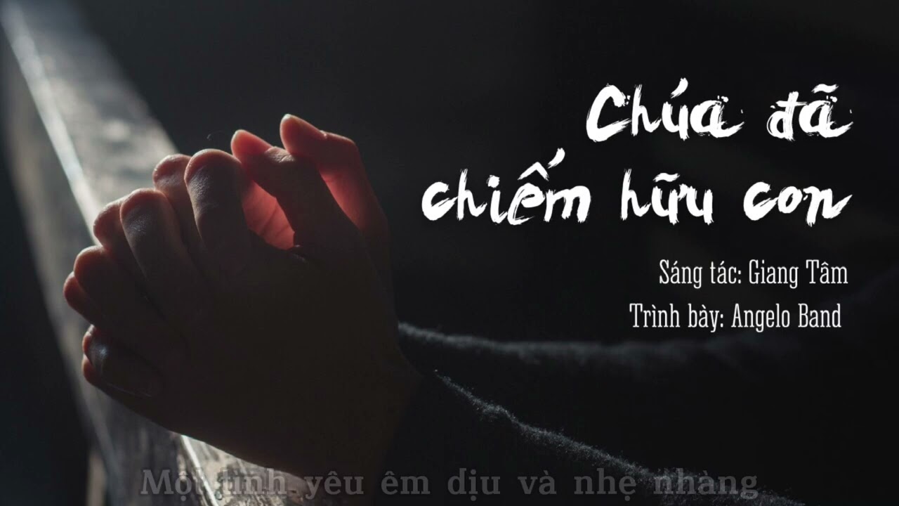 Chúa Đã Chiếm Hữu Con (Sáng tác: Giang Tâm) | Angelo Band (Lyrics Video)