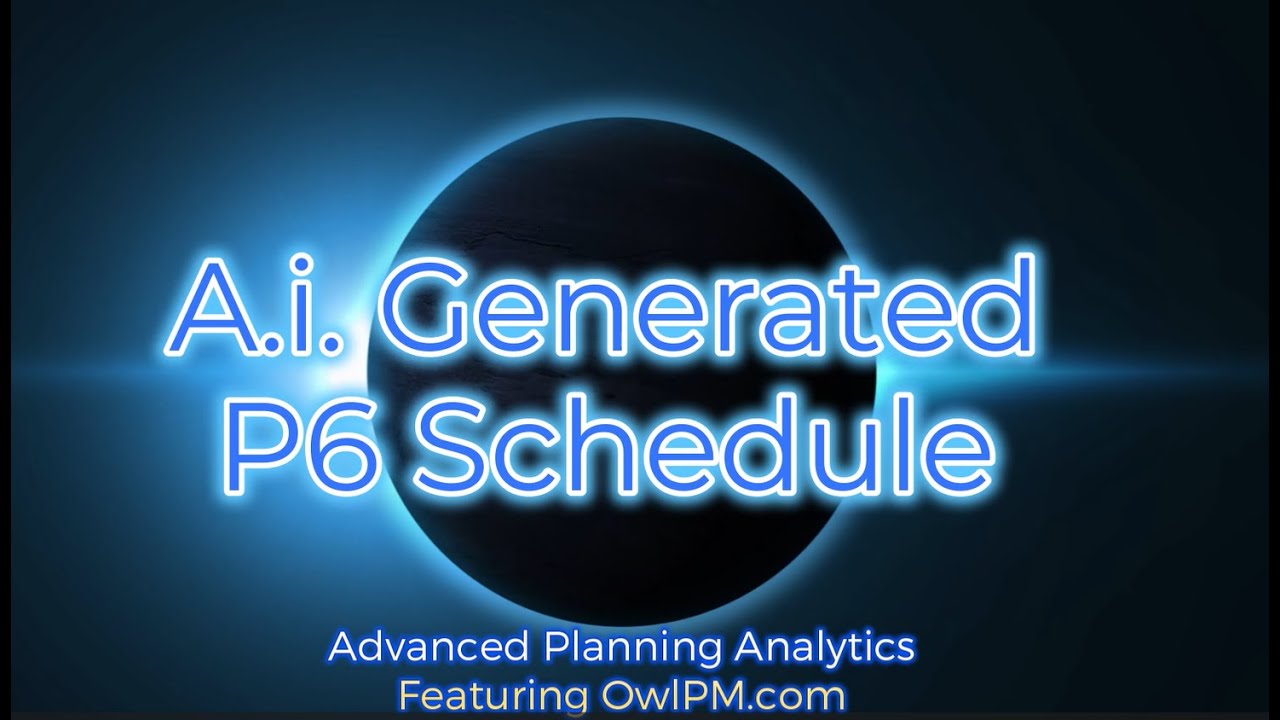 OwlPM’s AI Scheduler – Can AI Really Build a P6 Schedule?