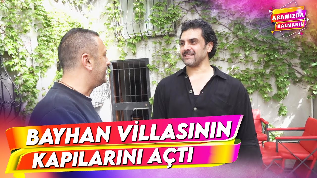 İşte Milyonların Sevgilisi Bayhan'ın Villası | Aramızda Kalmasın 87. Bölüm