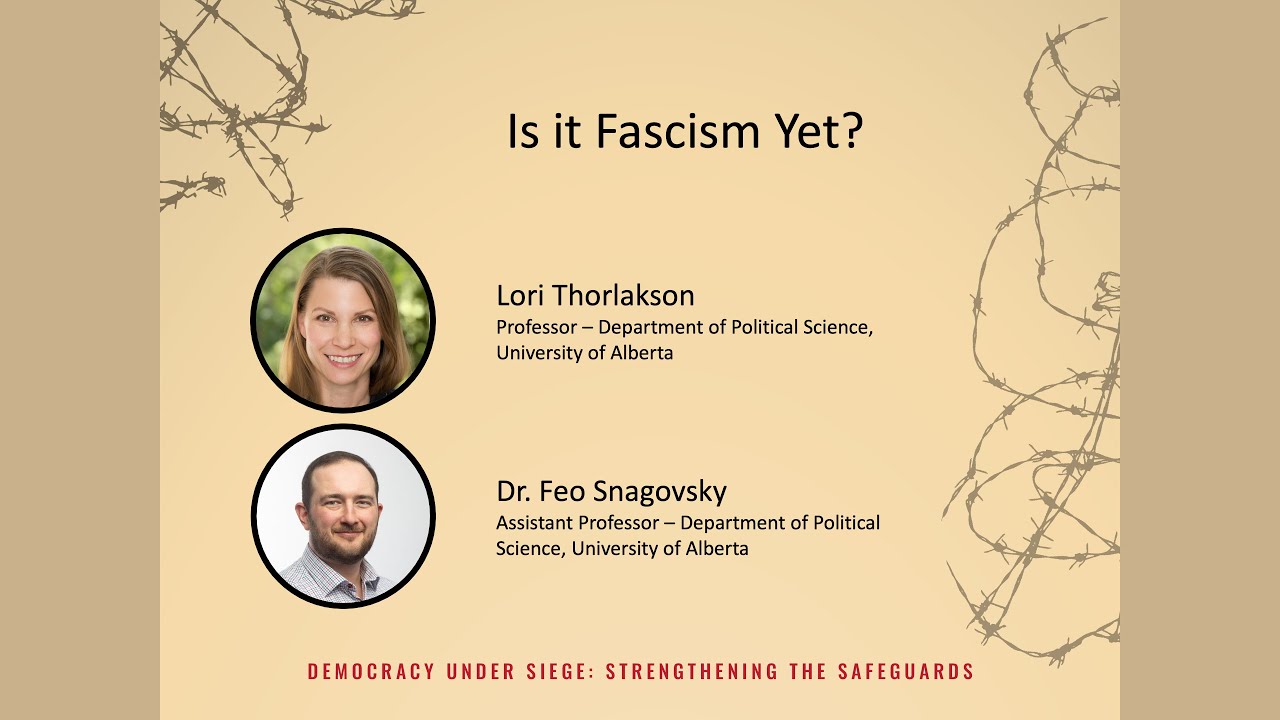 Democracy Under Siege - Is it Fascism Yet? with Lori Thorlakson and Dr. Feo Snagovsky