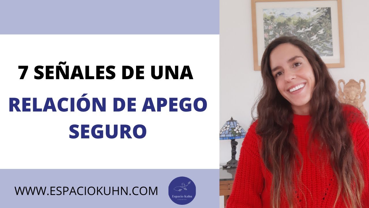 7 SE&Ntilde;ALES DE UNA RELACI&Oacute;N DE APEGO SEGURO
