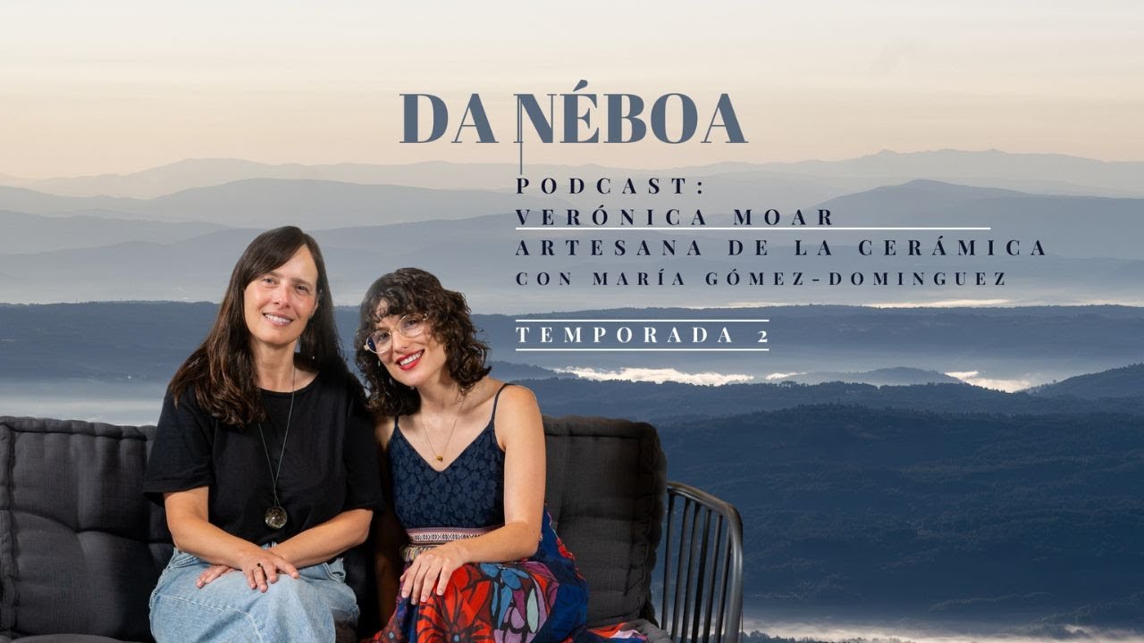 Verónica Moar, Creadora y Ceramista. El tiempo entre las manos | Da Néboa Podcast